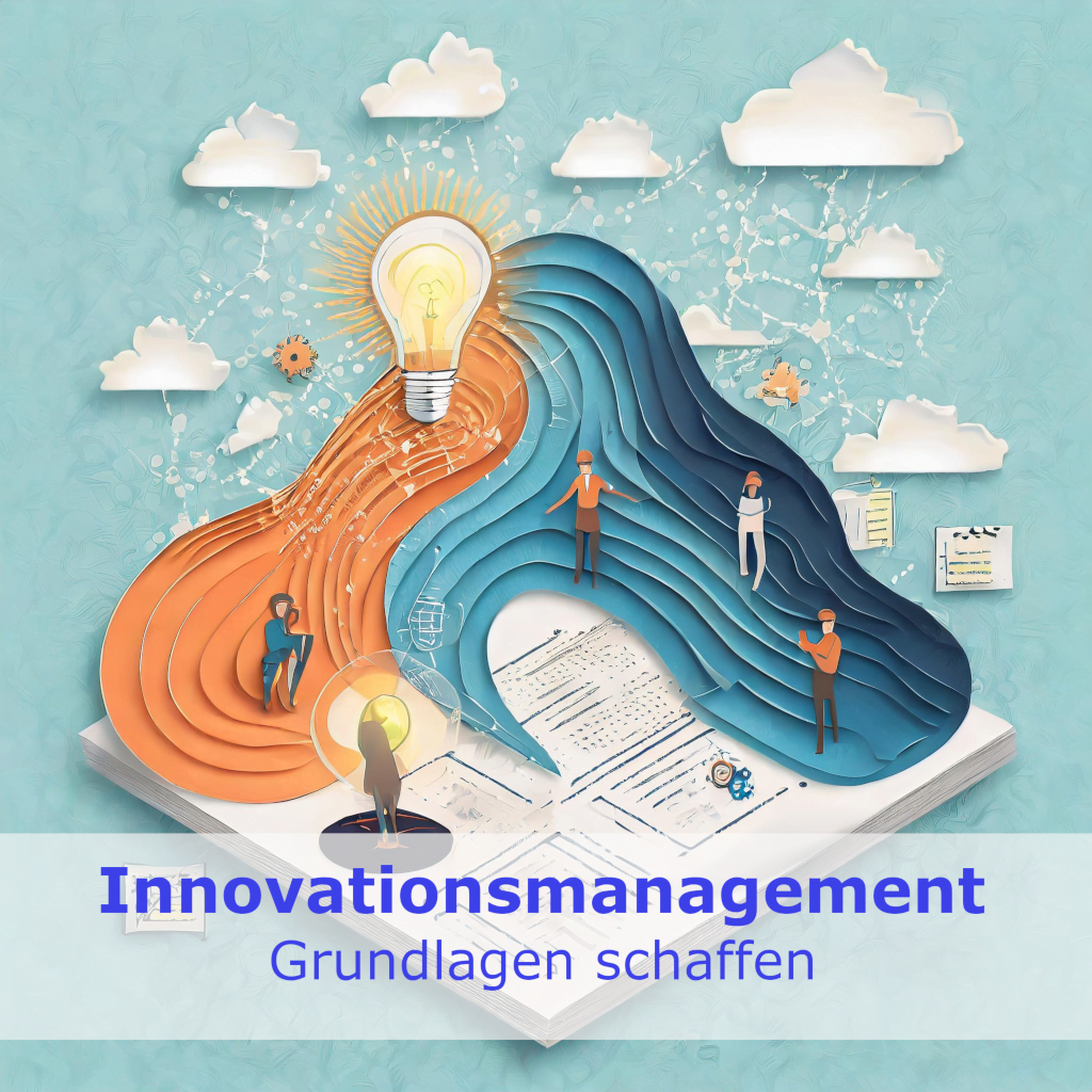 Innovationsmanagement - "Die Grundlagen"