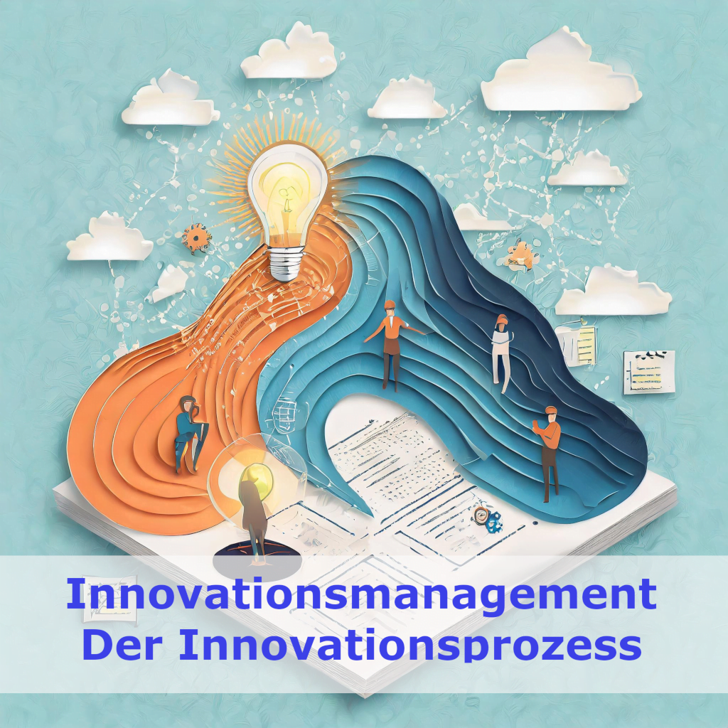 Innovationsmanagement - "Der Innovatiosnprozess"